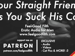 Sucking Your Hot Straight Friend's Cock For The First Time [GAY Dirty Talk] [Erotic Audio for Men]